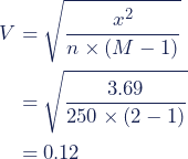\begin{align*} V &= \sqrt{\dfrac{{x^2}}{n \times (M-1)}} \\ &= \sqrt{\dfrac{{3.69}}{250 \times (2-1)}} \\ &= 0.12 \end{align*}